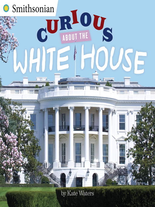 Title details for Curious About the White House by Kate Waters - Available